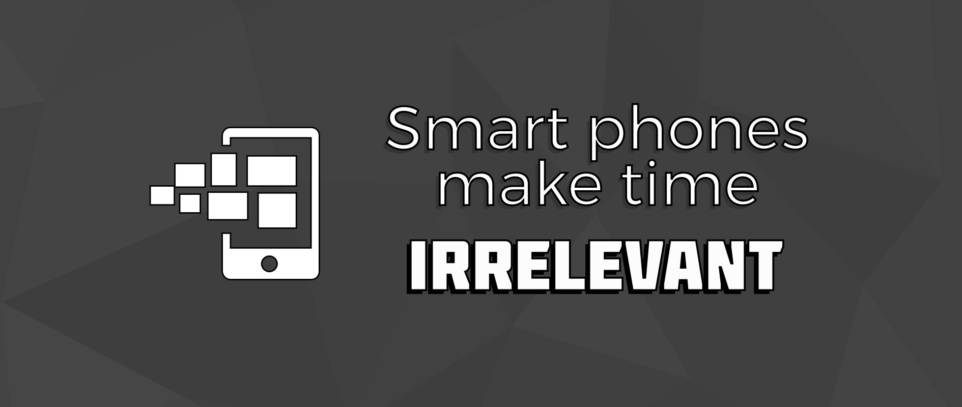 How a smart phone makes time irrelevant