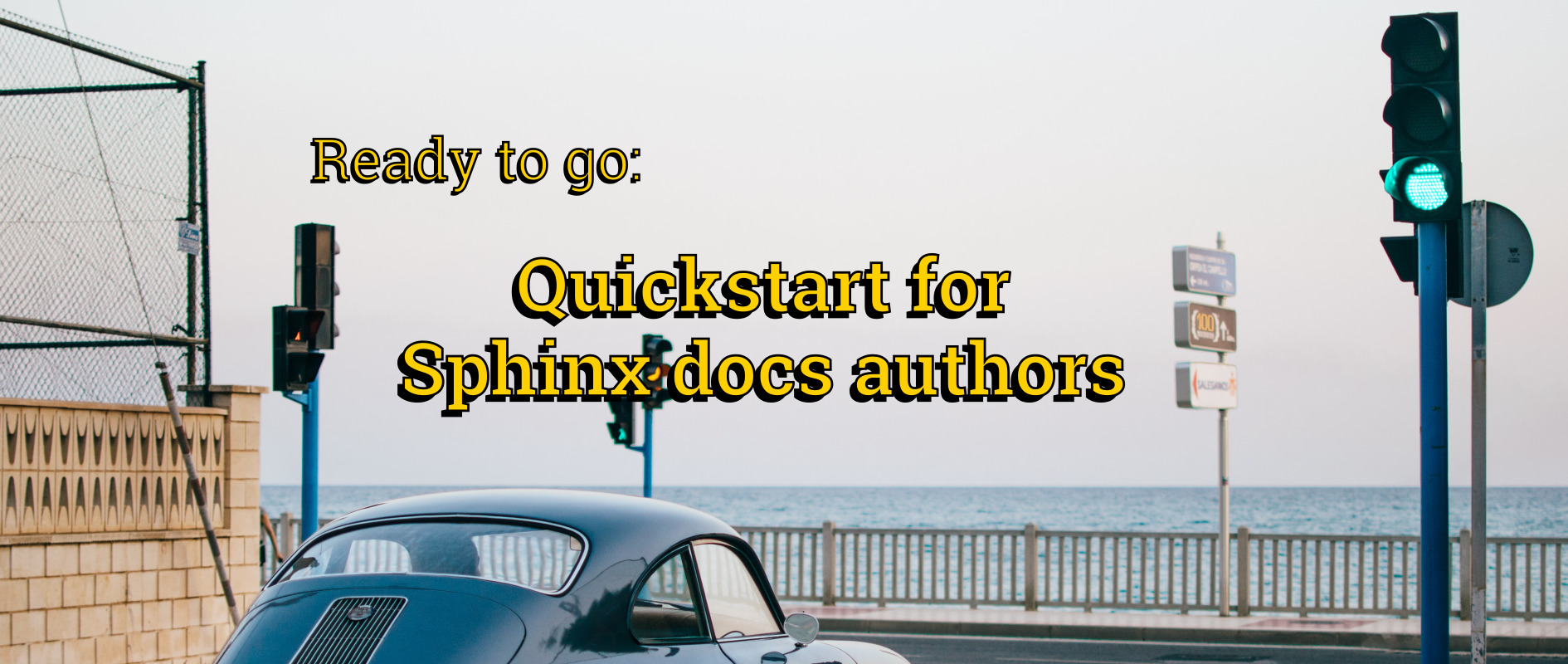 Meet an opinionated quickstart for Sphinx / ReStructuredText docs authors