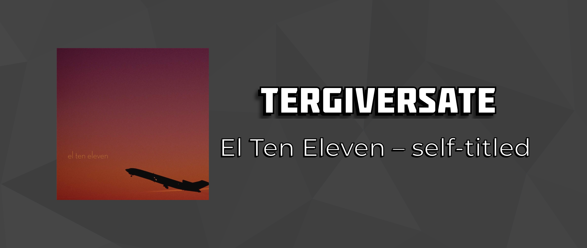 Tergiversate: El Ten Eleven self-titled debut